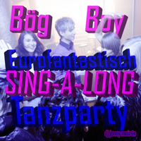 bög boy eurofantastisch sing-a-long tanzparty